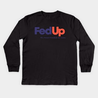 FedUp We Need Freedom & Unity Kids Long Sleeve T-Shirt